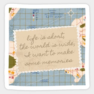 Life Is Short, The World Is Wide Sticker